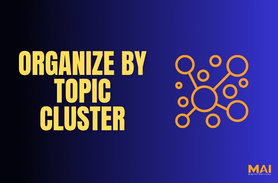 Organize by topic cluster